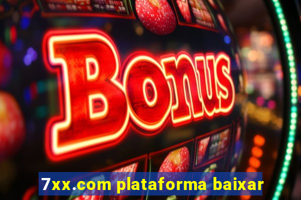 7xx.com plataforma baixar